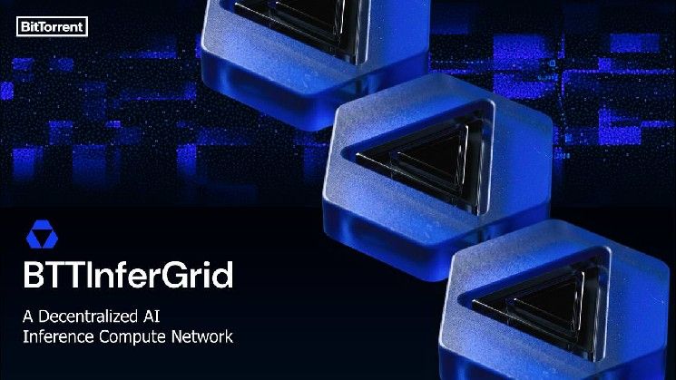 BitTorrent تطلق BTTInferGrid: الطبقة التحتية اللامركزية لاستدلالات الذكاء الاصطناعي القابلة للتوسع
